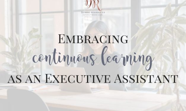 Embracing Continuous Learning as an Executive Assistant 